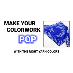 Make Your Colorwork Pop with the Right Yarn Colors
